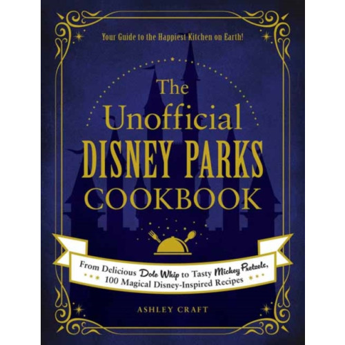 Adams Media Corporation The Unofficial Disney Parks Cookbook (inbunden, eng)