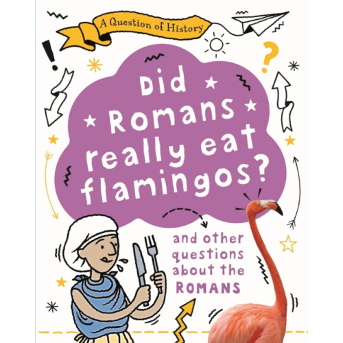 Hachette Children's Group A Question of History: Did Romans really eat flamingos? And other questions about the Romans (häftad, eng)