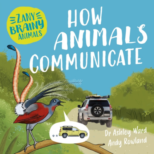 Hachette Children's Group Zany Brainy Animals: How Animals Communicate (inbunden, eng)