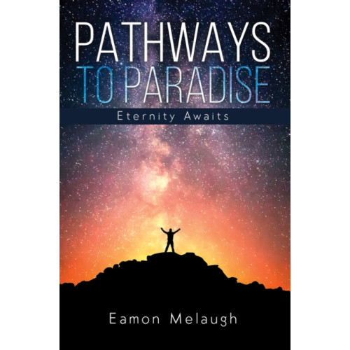 Austin Macauley Publishers Pathways to Paradise (häftad, eng)