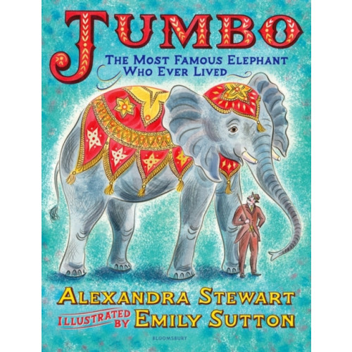 Bloomsbury Publishing PLC Jumbo: The Most Famous Elephant Who Ever Lived (inbunden, eng)