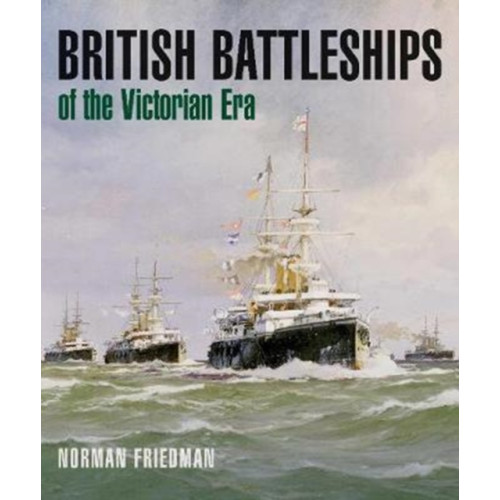 Pen & Sword Books Ltd British Battleships of the Victorian Era (inbunden, eng)