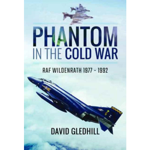 Pen & Sword Books Ltd Phantom in the Cold War (inbunden, eng)