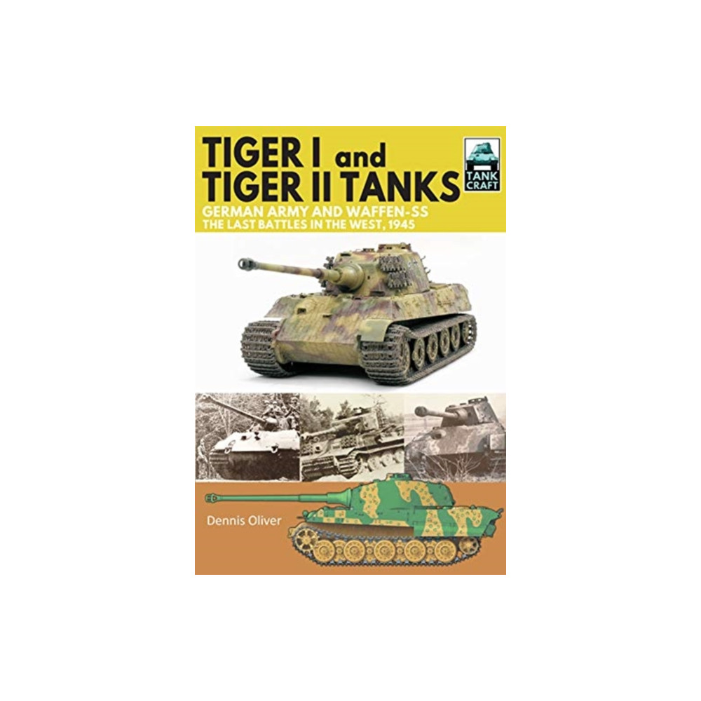 Produktbild för Tiger I and Tiger II Tanks, German Army and Waffen-SS, The Last Battles in the West, 1945 (häftad, eng)