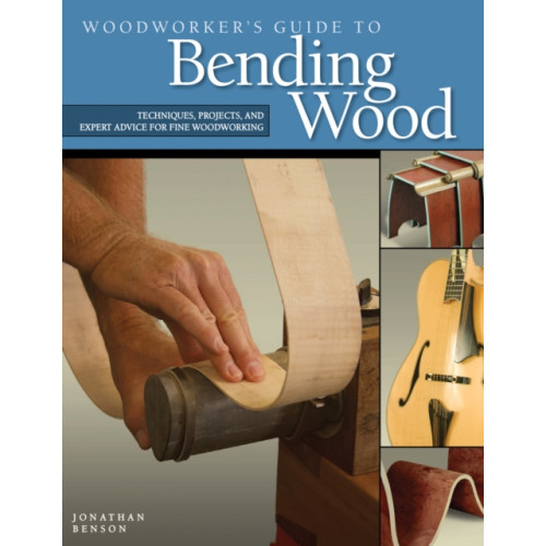 Fox Chapel Publishing Woodworker's Guide to Bending Wood (häftad, eng)