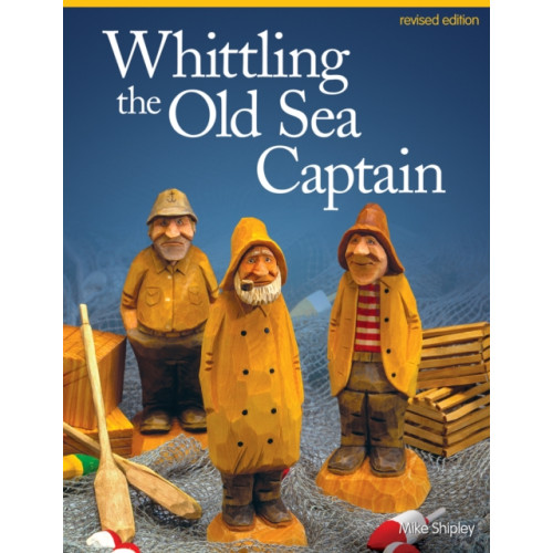 Fox Chapel Publishing Whittling the Old Sea Captain, Revised Edition (häftad, eng)