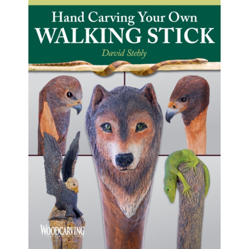 Fox Chapel Publishing Hand Carving Your Own Walking Stick (häftad, eng)