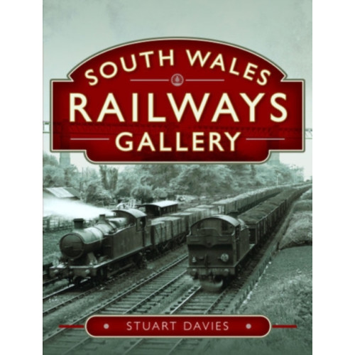 Pen & Sword Books Ltd South Wales Railways Gallery (inbunden, eng)