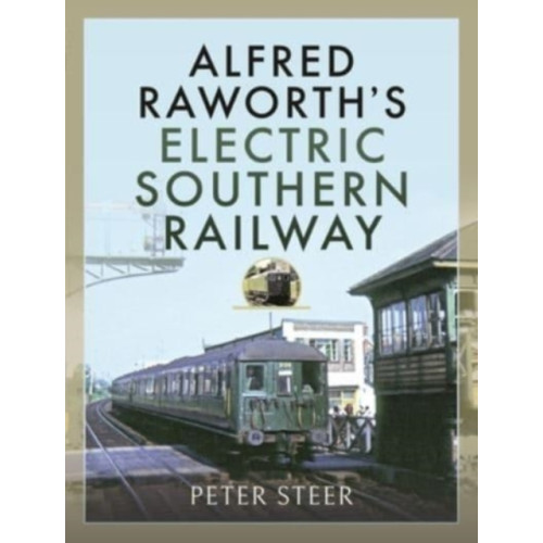 Pen & Sword Books Ltd Alfred Raworth's Electric Southern Railway (inbunden, eng)