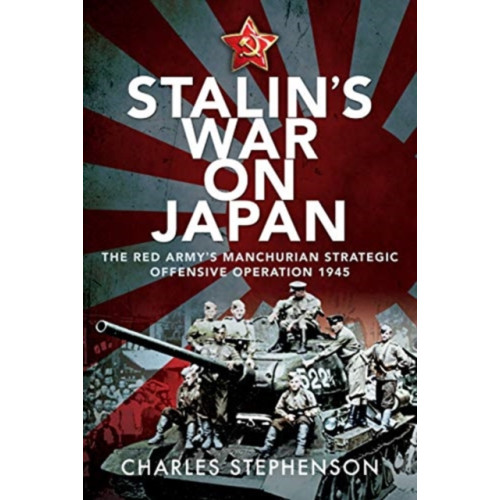 Pen & Sword Books Ltd Stalin's War on Japan (inbunden, eng)