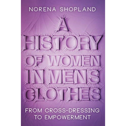 Pen & Sword Books Ltd A History of Women in Men's Clothes (inbunden, eng)