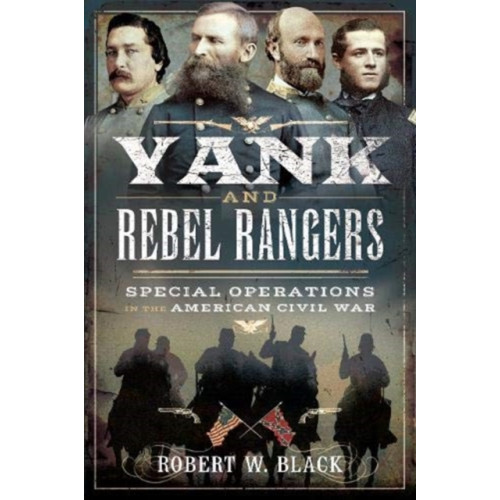 Pen & Sword Books Ltd Yank and Rebel Rangers (häftad, eng)