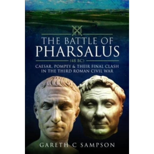 Pen & Sword Books Ltd The Battle of Pharsalus (48 BC) (inbunden, eng)