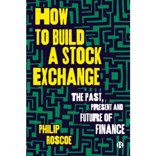 Bristol University Press How to Build a Stock Exchange (häftad, eng)