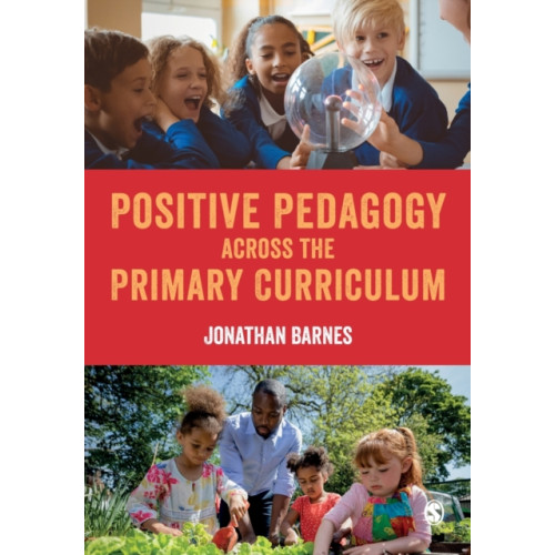 Sage Publications Ltd Positive Pedagogy across the Primary Curriculum (häftad, eng)