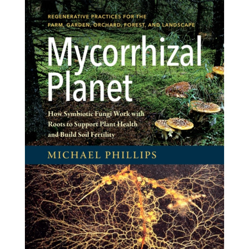 Chelsea Green Publishing Co Mycorrhizal Planet (inbunden, eng)