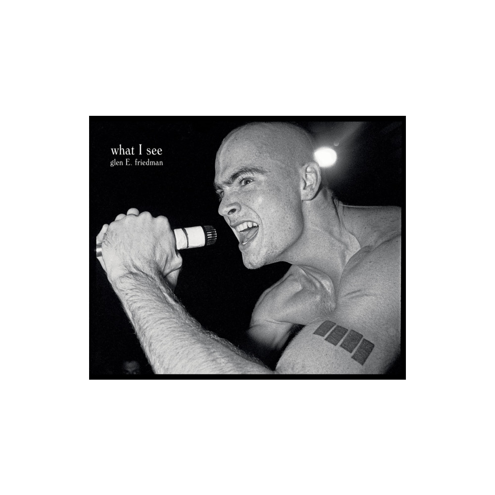Produktbild för What I See: The Black Flag Photographs of Glen E. Friedman (inbunden, eng)