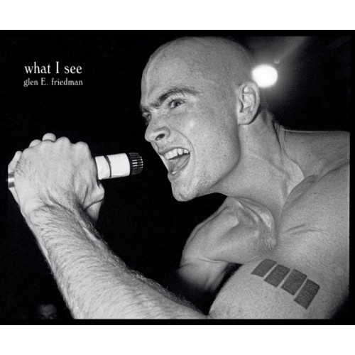 Akashic Books,U.S. What I See: The Black Flag Photographs of Glen E. Friedman (inbunden, eng)