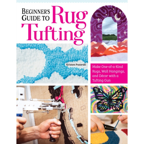 Fox Chapel Publishing Beginner's Guide to Rug Tufting (häftad, eng)