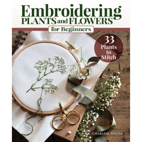 Fox Chapel Publishing Embroidering Plants and Flowers for Beginners (häftad, eng)