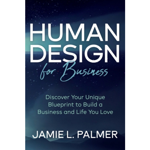 Morgan James Publishing llc Human Design For Business (häftad, eng)