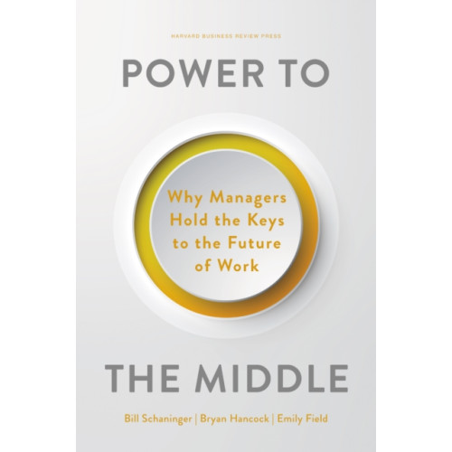 Harvard Business Review Press Power to the Middle (inbunden, eng)