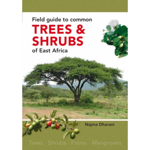 Penguin Random House South Africa Field Guide to Common Trees and Shrubs of East Africa (häftad, eng)