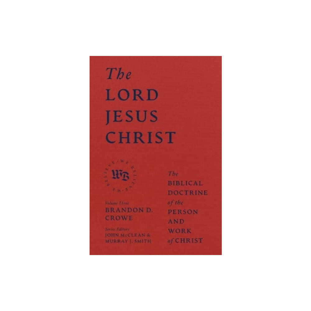 Produktbild för The Lord Jesus Christ - The Biblical Doctrine of the Person and Work of Christ (inbunden, eng)