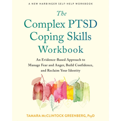 New Harbinger Publications The Complex PTSD Coping Skills Workbook (häftad, eng)