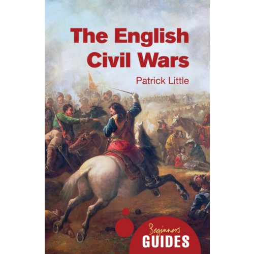 Oneworld Publications The English Civil Wars (häftad, eng)