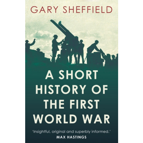 Oneworld Publications A Short History of the First World War (häftad, eng)