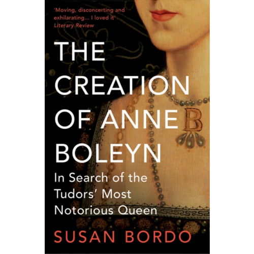 Oneworld Publications The Creation of Anne Boleyn (häftad, eng)