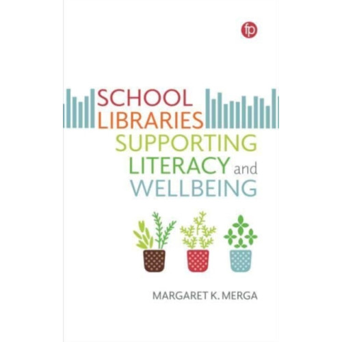 Facet Publishing School Libraries Supporting Literacy and Wellbeing (häftad, eng)