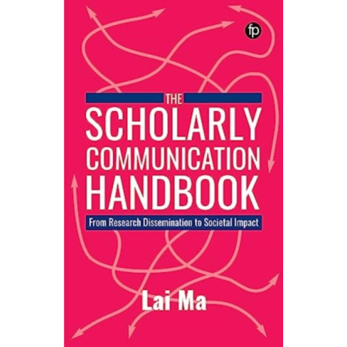 Facet Publishing The Scholarly Communication Handbook (häftad, eng)