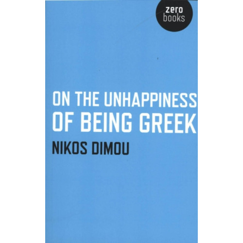 Collective Ink On the Unhappiness of Being Greek (häftad, eng)