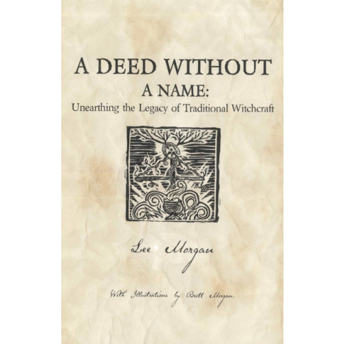 Collective Ink Deed Without a Name, A - Unearthing the Legacy of Traditional Witchcraft (häftad, eng)