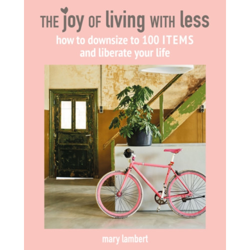 Ryland, Peters & Small Ltd The Joy of Living with Less (inbunden, eng)