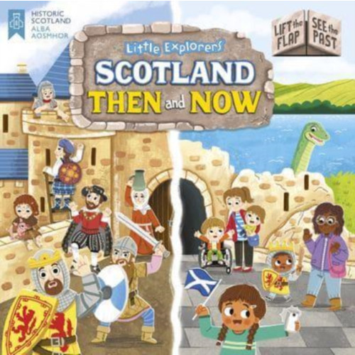 Floris Books Little Explorers: Scotland Then and Now (Lift the Flap, See the Past) (bok, board book, eng)