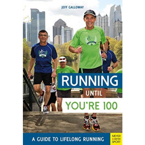 Meyer & Meyer Sport (UK) Ltd Running until You’re 100: A Guide to Lifelong Running (5th edition) (häftad, eng)