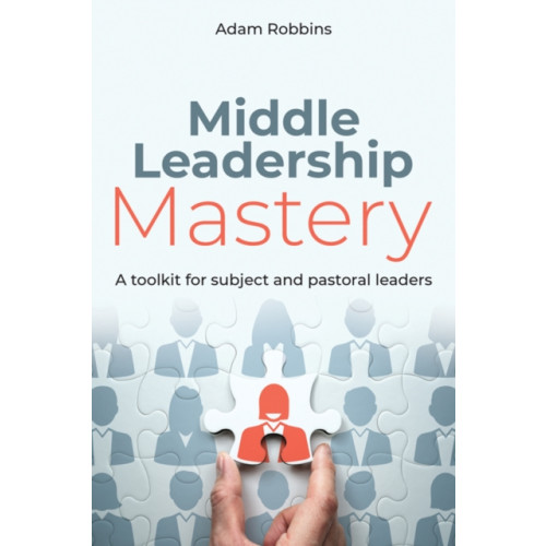 Crown House Publishing Middle Leadership Mastery (häftad, eng)