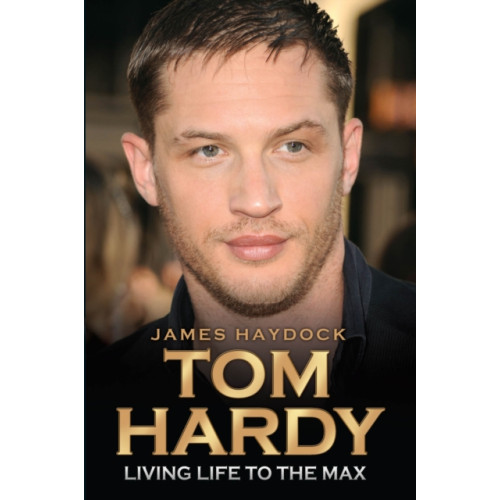 John Blake Publishing Ltd Tom Hardy - Rise of a Legend (häftad, eng)
