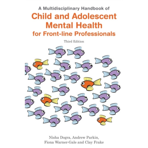 Jessica kingsley publishers A Multidisciplinary Handbook of Child and Adolescent Mental Health for Front-line Professionals, Third Edition (häftad, eng)