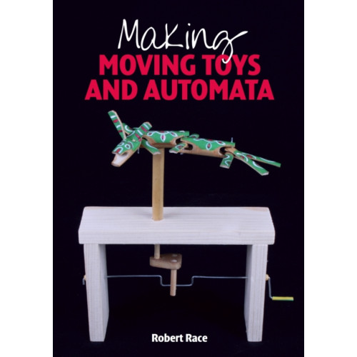 The Crowood Press Ltd Making Moving Toys and Automata (häftad, eng)