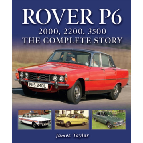 The Crowood Press Ltd Rover P6: 2000, 2200, 3500 (inbunden, eng)