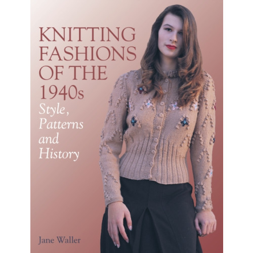 The Crowood Press Ltd Knitting Fashions of the 1940s (häftad, eng)