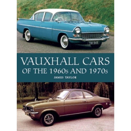 The Crowood Press Ltd Vauxhall Cars of the 1960s and 1970s (inbunden, eng)