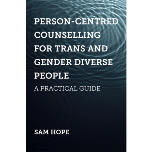 Jessica kingsley publishers Person-Centred Counselling for Trans and Gender Diverse People (häftad, eng)