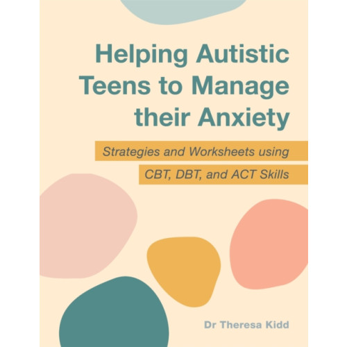 Jessica kingsley publishers Helping Autistic Teens to Manage their Anxiety (häftad, eng)