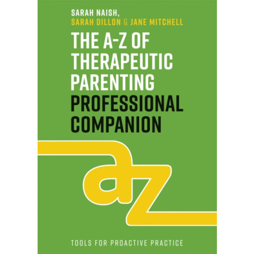 Jessica kingsley publishers The A-Z of Therapeutic Parenting Professional Companion (häftad, eng)