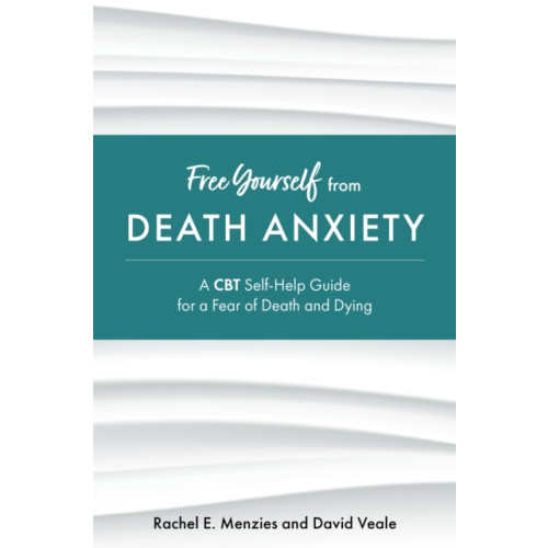 Jessica kingsley publishers Free Yourself from Death Anxiety (häftad, eng)